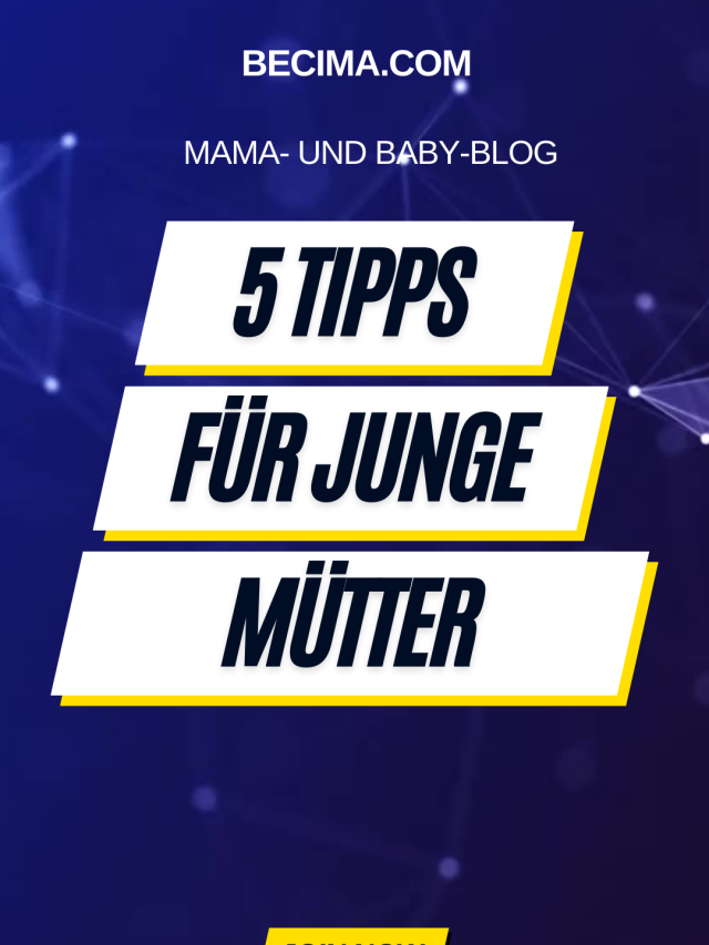 5 Tipps für junge Mütter